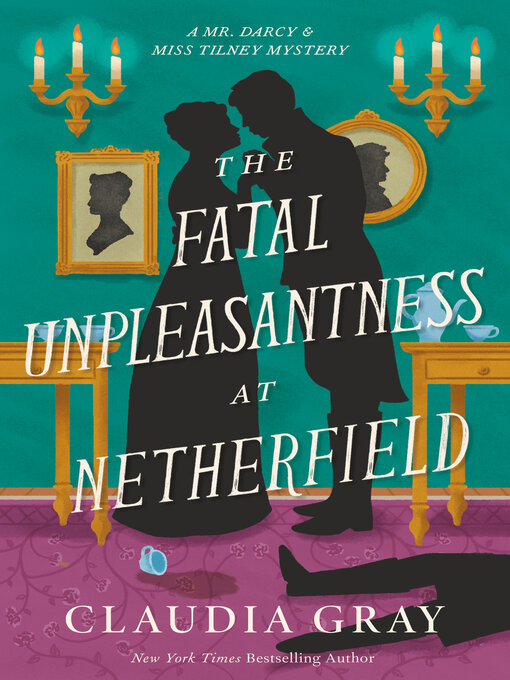 Title details for The Fatal Unpleasantness at Netherfield by Claudia Gray - Wait list